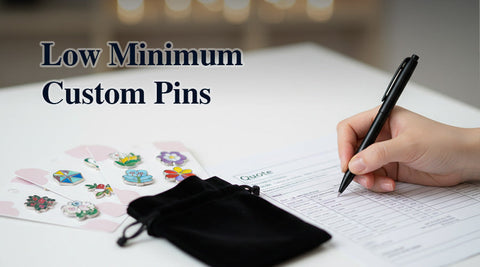Custom Pins with Low Minimum Orders: Starting from 25 or 50 pcs