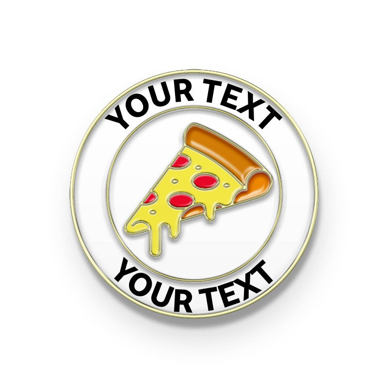 A round metal pin with a slice of pizza design in the center, with options to add custom text around the border.
