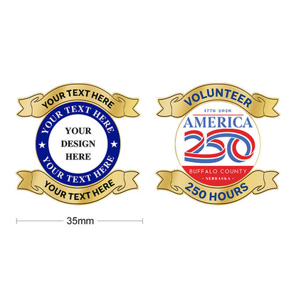 Volunteer Pins 35mm Custom Design Template Showcasing Side-by-Side Gold Badges With Blue White And Red White Blue Color Schemes Featuring Sample Custom Text For America 250 Commemoration And Your Text Here Placeholder For Recognition Customization