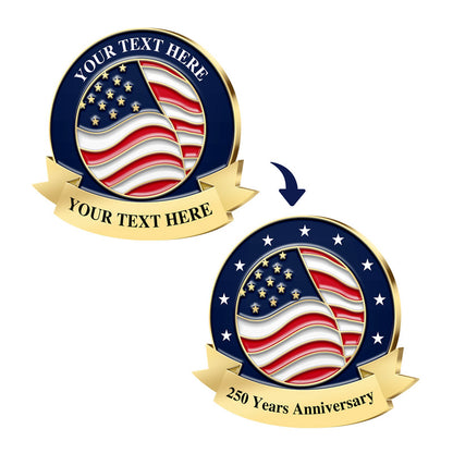Patriotic Pins in Gold Featuring A Waving American Flag Design With Circular Blue Border And Top Bottom Gold Ribbons Showcasing Customization From Generic Template To Specific 250 Years Anniversary Version For Custom Brand Commemoration