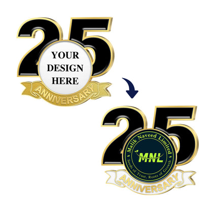 Anniversary Pins in Gold Featuring Before-And-After Customization Layout Showing Transition From Generic Template With Black Number 25 And YOUR DESIGN HERE To Fully Customized Version With Company Name Malik Naveed Limited And Motto For 25th Year Custom Brand Commemoration